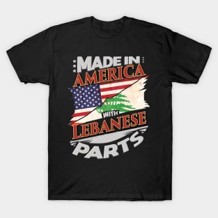 Made In America With Lebanese Parts - Gift for Lebanese From Lebanon T-Shirt